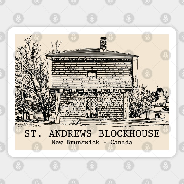 St. Andrews Blockhouse - New Brunswick Magnet by Lakeric